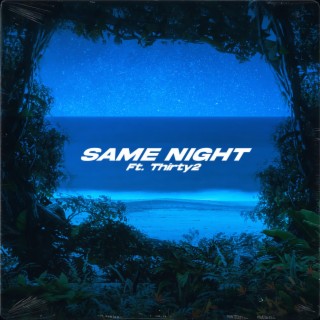 Same Night ft. Thirty2 lyrics | Boomplay Music