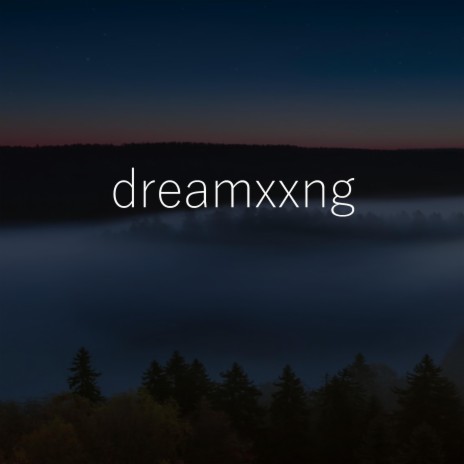 dreamxxng | Boomplay Music