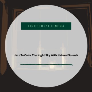 Jazz To Color The Night Sky With Natural Sounds