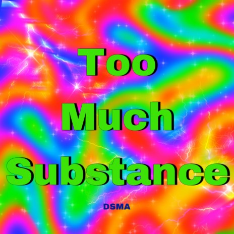 Too Much Substance | Boomplay Music