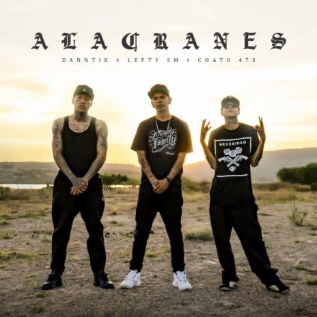 Alacranes ft. Lefty Sm & Chato 473 | Boomplay Music