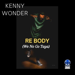 Re Body (We no go taya) lyrics | Boomplay Music