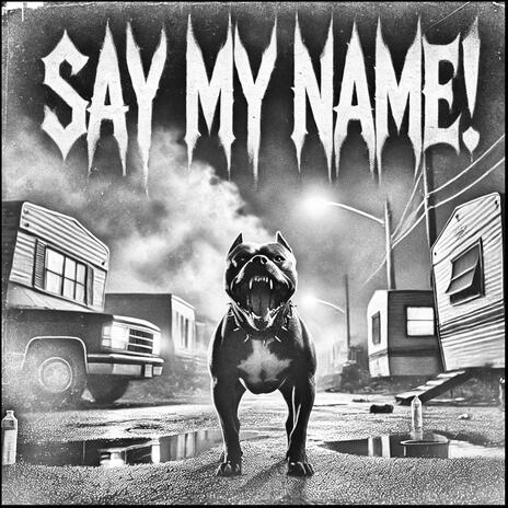 Say My Name! | Boomplay Music