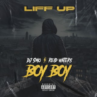 Liff Up ft. DJ Smo & Reid Waters lyrics | Boomplay Music