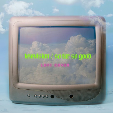 Television / So Far So Good (Lofi Cover - What About Me)