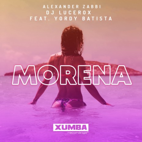 Morena ft. Dj Lucerox & Yordy Batista | Boomplay Music