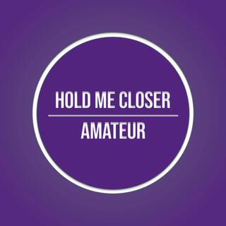 Hold Me Closer