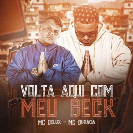 Volta Aqui Com Meu Beck ft. Mc Delux | Boomplay Music