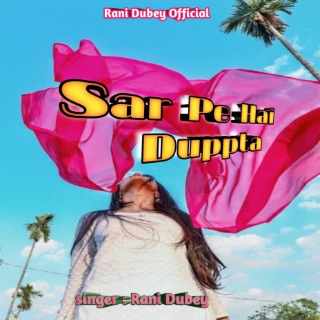 Sar Pe Hai Duppta | Boomplay Music