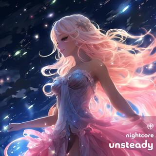 Unsteady (Nightcore)