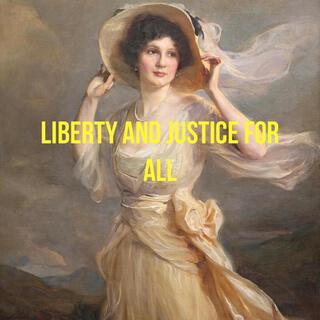 Liberty And Justice For All