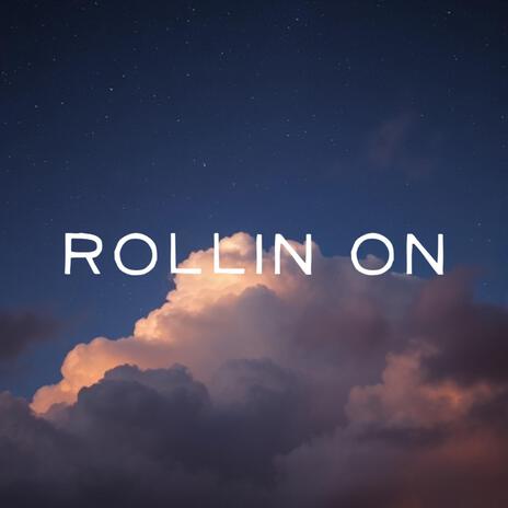 Rollin' On | Boomplay Music