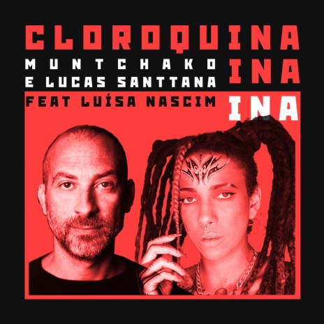 Cloroquina ina ina ft. Lucas Santtana & Luísa Nascim | Boomplay Music