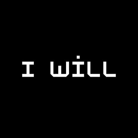 I WILL