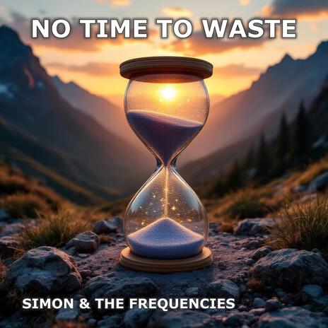 No Time To Waste | Boomplay Music