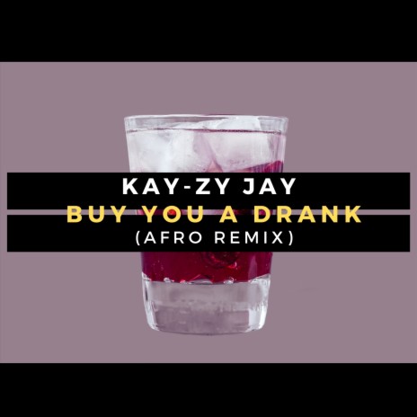 Buy You A Drank (AFRO) | Boomplay Music