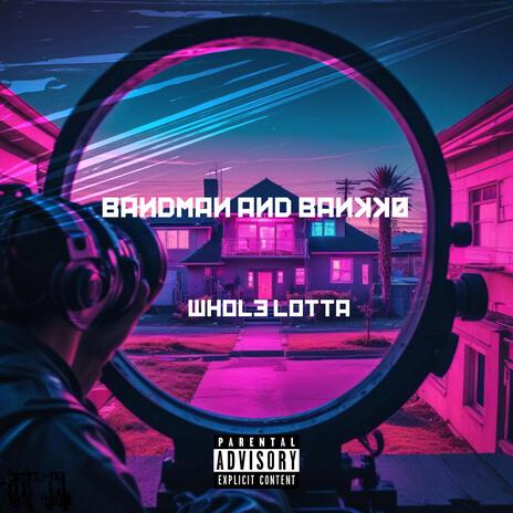 Whole lotta ft. Bankk0 | Boomplay Music