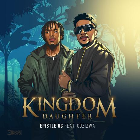 Kingdom Daughter ft. Cozizwa | Boomplay Music