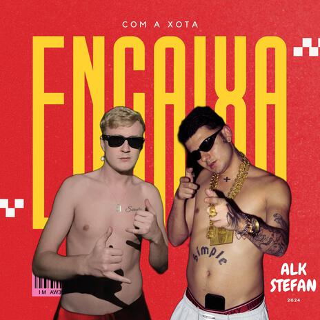 Encaixa Com A Xota ft. Stefan | Boomplay Music