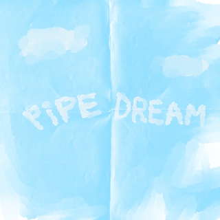 pipe dream