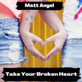 Take Your Broken Heart