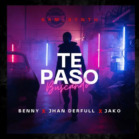 Te paso buscando ft. Benny & Jako | Boomplay Music