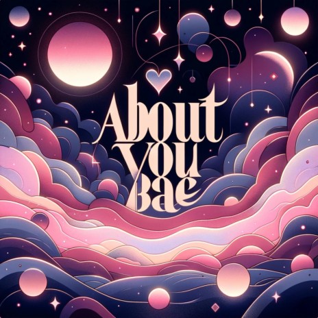 About You Bae | Boomplay Music