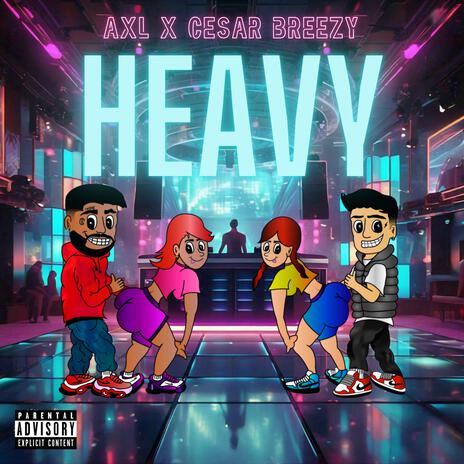 HEAVY (with Cesar Breezy) | Boomplay Music