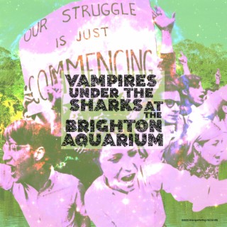 Vampires Under the Sharks at the Brighton Aquarium