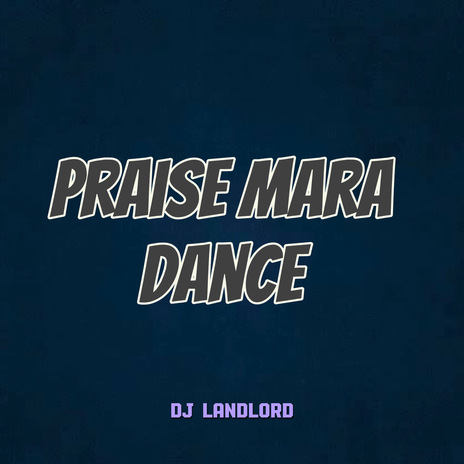 Praise Mara Dance ft. Tush unique | Boomplay Music