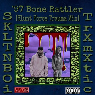 '97 Bone Rattler (Blunt Force Trauma Mix)