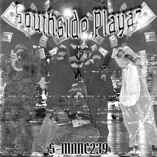 Download S-MANE239 album songs: SOUTHSIDE PLAYAZ | Boomplay