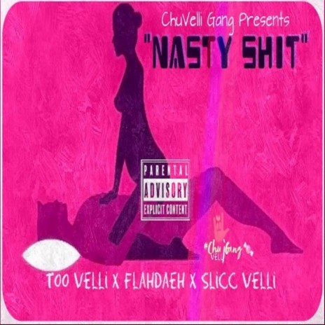 Nasty Shit ft. Slicc Velli, Too Velli & Flahdaeh | Boomplay Music