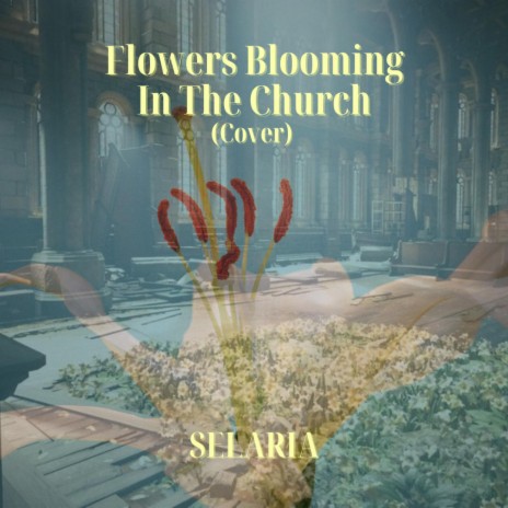 Flowers Blooming In The Church | Boomplay Music