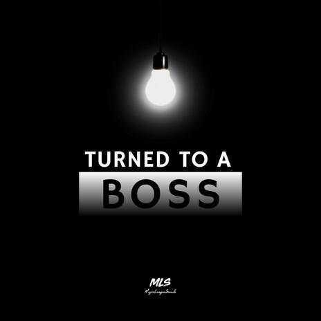 Turned To A Boss | Boomplay Music