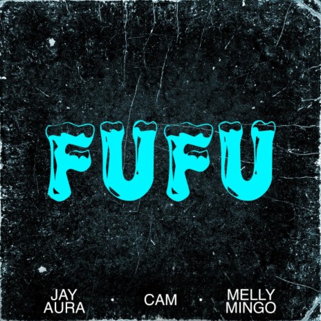 FUFU ft. Melly Mingo & C.A.M | Boomplay Music