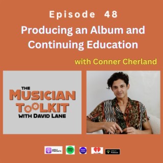 Producing an Album and Continuing Education (with Conner Cherland) | Ep48
