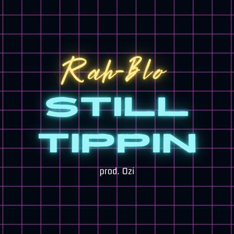 Still Tippin | Boomplay Music