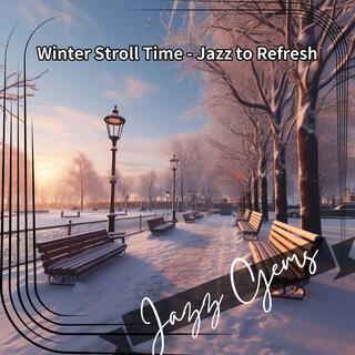 Winter Stroll Time-Jazz to Refresh