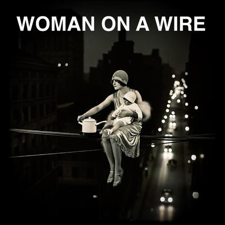 Woman on a Wire | Boomplay Music