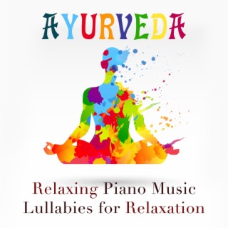 Ayurveda: Relaxing Piano Music and Lullabies for Relaxation, Sleep, Relax, Yoga and Meditation with Nature Sounds and Natural White Noise