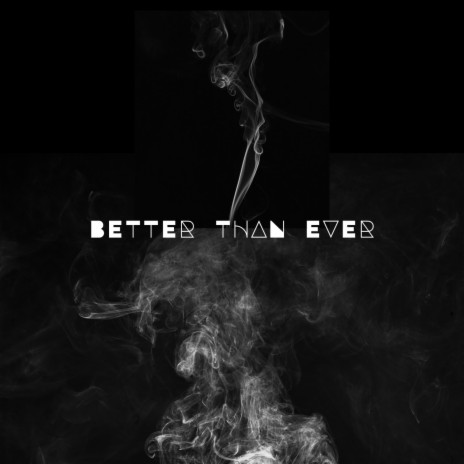 BETTER THAN EVER | Boomplay Music