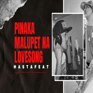 Pinaka Malupet Na Love Song