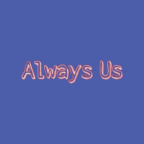 Always Us | Boomplay Music