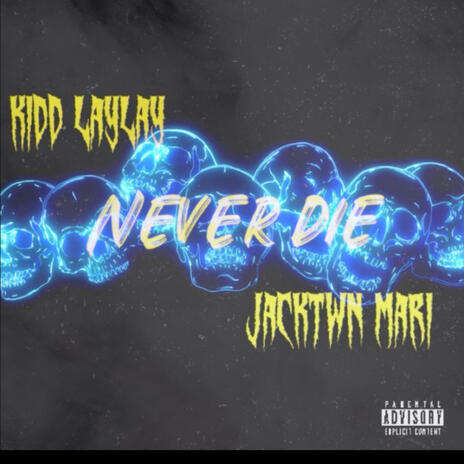 Never Die ft. JacktwnMari | Boomplay Music