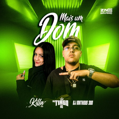 Mais um Dom ft. MC Killa & Dj Matheus 300 | Boomplay Music