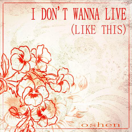 i don't wanna live (like this) | Boomplay Music