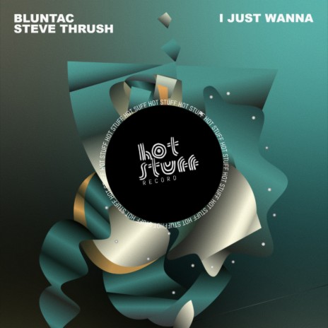 I Just Wanna ft. Bluntac | Boomplay Music