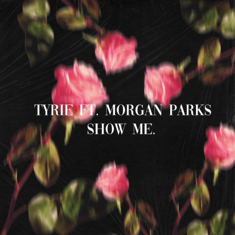 Show Me ft. Morgan Parks