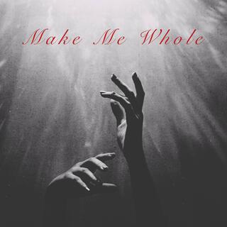 Make Me Whole